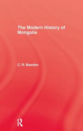 Bawden | The Modern History of Mongolia | Buch | 978-1-138-97630-6 | sack.de