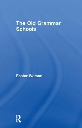 Watson |  The Old Grammar Schools | Buch |  Sack Fachmedien