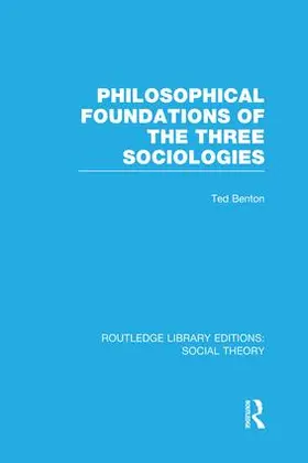 Benton |  Philosophical Foundations of the Three Sociologies | Buch |  Sack Fachmedien