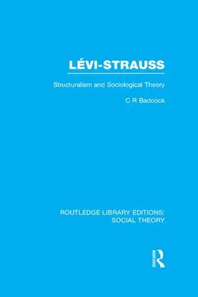 Badcock |  Levi-Strauss (RLE Social Theory) | Buch |  Sack Fachmedien