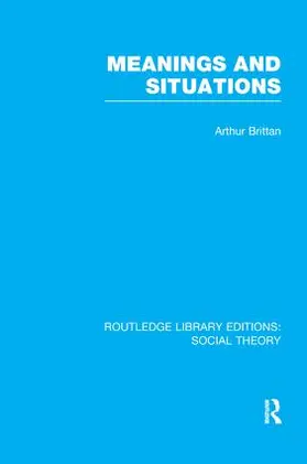 Brittan |  Meanings and Situations (RLE Social Theory) | Buch |  Sack Fachmedien