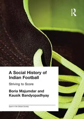 Bandyopadhyay / Majumdar |  A Social History of Indian Football | Buch |  Sack Fachmedien