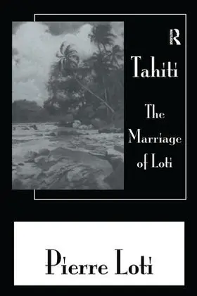 Loti |  Tahiti The Marriage Of Loti | Buch |  Sack Fachmedien