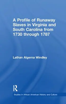 Windley |  A Profile of Runaway Slaves in Virginia and South Carolina from 1730 through 1787 | Buch |  Sack Fachmedien