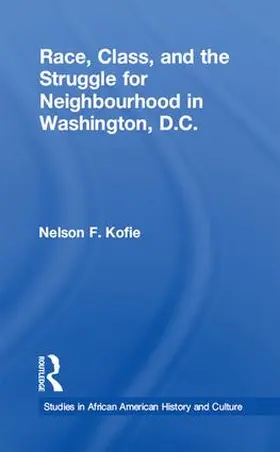 Kofie |  Race, Class, and the Struggle for Neighborhood in Washington, DC | Buch |  Sack Fachmedien