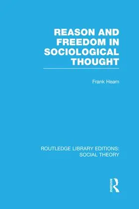 Hearn |  Reason and Freedom in Sociological Thought (RLE Social Theory) | Buch |  Sack Fachmedien