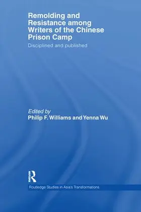 Williams / Wu | Remolding and Resistance Among Writers of the Chinese Prison Camp | Buch | 978-1-138-98509-4 | sack.de