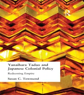 Townsend |  Yanihara Tadao and Japanese Colonial Policy | Buch |  Sack Fachmedien