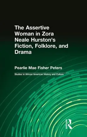 Peters |  The Assertive Woman in Zora Neale Hurston's Fiction, Folklore, and Drama | Buch |  Sack Fachmedien
