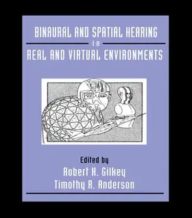 Gilkey / Anderson | Binaural and Spatial Hearing in Real and Virtual Environments | Buch | 978-1-138-98785-2 | sack.de