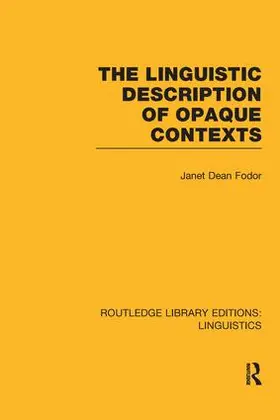 Fodor |  The Linguistic Description of Opaque Contexts (RLE Linguistics A | Buch |  Sack Fachmedien
