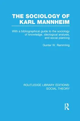 Remmling |  The Sociology of Karl Mannheim (RLE Social Theory) | Buch |  Sack Fachmedien