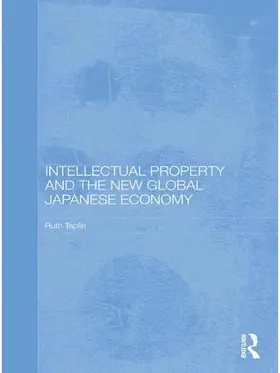 Taplin |  Intellectual Property and the New Global Japanese Economy | Buch |  Sack Fachmedien