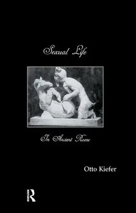 Kiefer | Sexual Life In Ancient Rome | Buch | 978-1-138-99609-0 | www2.sack.de
