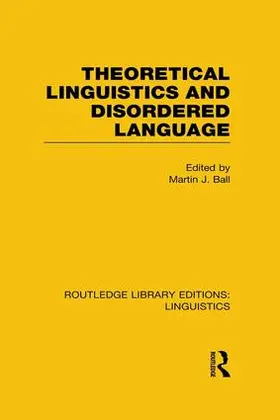 Ball |  Theoretical Linguistics and Disordered Language (RLE Linguistics B | Buch |  Sack Fachmedien