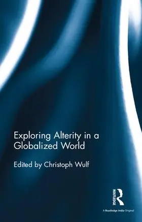 Wulf | Exploring Alterity in a Globalized World | Buch | 978-1-138-99898-8 | www2.sack.de