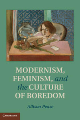Pease |  Modernism, Feminism and the Culture of Boredom | eBook | Sack Fachmedien