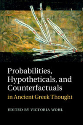 Wohl |  Probabilities, Hypotheticals, and Counterfactuals in Ancient Greek Thought | eBook | Sack Fachmedien
