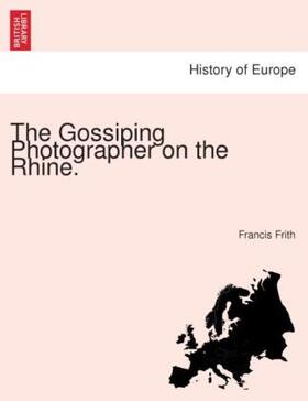 Frith |  The Gossiping Photographer on the Rhine. | Buch |  Sack Fachmedien