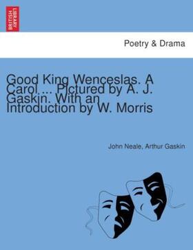 Neale / Gaskin |  Good King Wenceslas. A carol ... Pictured by A. J. Gaskin. With an introduction by W. Morris. | Buch |  Sack Fachmedien
