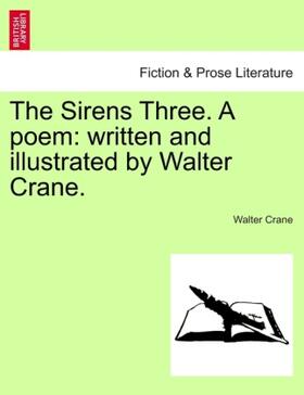 Crane |  The Sirens Three. A poem: written and illustrated by Walter Crane. | Buch |  Sack Fachmedien