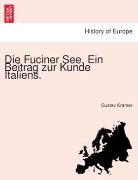 Kramer |  Die Fuciner See. Ein Beitrag zur Kunde Italiens. | Buch |  Sack Fachmedien