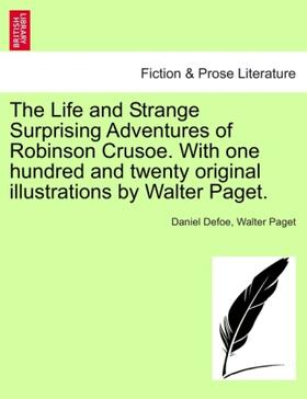 Defoe / Paget |  The Life and Strange Surprising Adventures of Robinson Crusoe. With one hundred and twenty original illustrations by Walter Paget. | Buch |  Sack Fachmedien