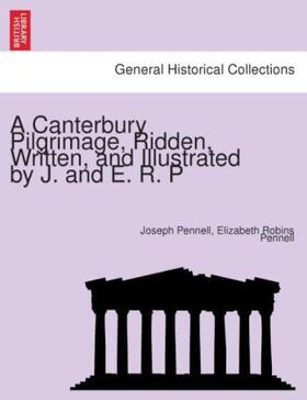 Pennell |  A Canterbury Pilgrimage, ridden, written, and illustrated by J. and E. R. P. | Buch |  Sack Fachmedien