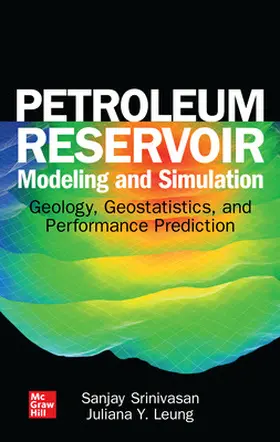 Srinivasan / Leung |  Petroleum Reservoir Modeling and Simulation: Geology, Geostatistics, and Performance Prediction | Buch |  Sack Fachmedien