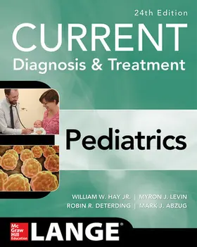 Hay / Levin / Deterding |  CURRENT Diagnosis and Treatment Pediatrics, Twenty-Fourth Edition | Buch |  Sack Fachmedien