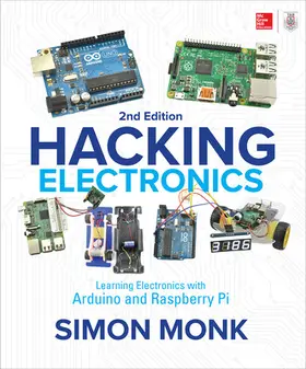 Monk |  Hacking Electronics: Learning Electronics with Arduino and Raspberry Pi, Second Edition | Buch |  Sack Fachmedien