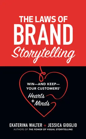 Walter / Gioglio |  The Laws of Brand Storytelling: Win--And Keep--Your Customers' Hearts and Minds | Buch |  Sack Fachmedien