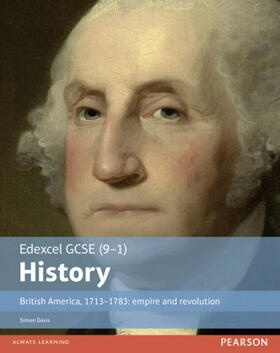 Davis |  Edexcel GCSE (9-1) History British America, 1713-1783: empire and revolution Student Book | Buch |  Sack Fachmedien