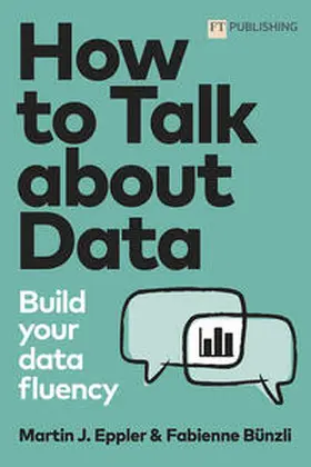 Eppler / Bünzli | How to Talk about Data: Build your data fluency | Buch | 978-1-292-42119-3 | www2.sack.de