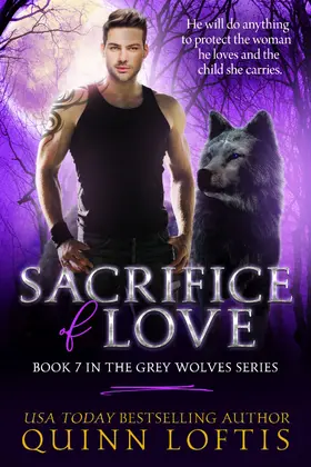 Loftis |  Sacrifice of Love: Book 7 of the Grey Wolves Series | eBook | Sack Fachmedien