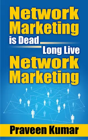 Kumar |  Network Marketing is Dead, Long Live Network Marketing | eBook | Sack Fachmedien
