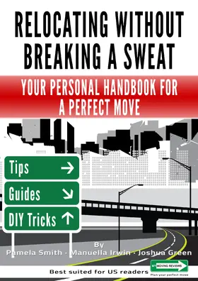 Irwin / Smith / Green |  Relocating Without Breaking A Sweat: Your Personal Handbook For A Perfect Move | eBook | Sack Fachmedien