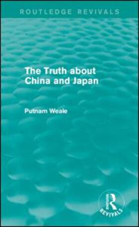 Putnam Weale |  The Truth About China and Japan | Buch |  Sack Fachmedien
