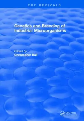 Ball |  Genetics and Breeding of Industrial Microorganisms | Buch |  Sack Fachmedien