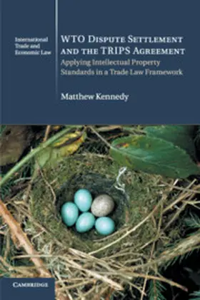 Kennedy |  WTO Dispute Settlement and the TRIPS Agreement | Buch |  Sack Fachmedien