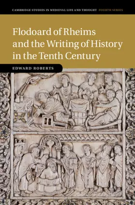 Roberts |  Flodoard of Rheims and the Writing of History in the Tenth             Century | Buch |  Sack Fachmedien