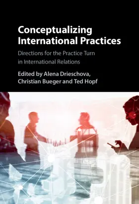 Drieschova / Bueger / Hopf |  Conceptualizing International Practices | Buch |  Sack Fachmedien