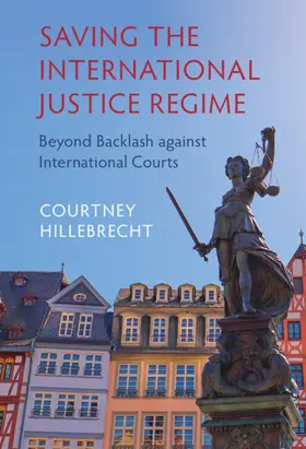 Hillebrecht |  Saving the International Justice Regime | Buch |  Sack Fachmedien
