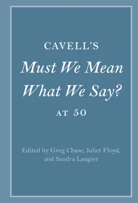 Chase / Floyd / Laugier |  Cavell's Must We Mean What We Say? at 50 | Buch |  Sack Fachmedien