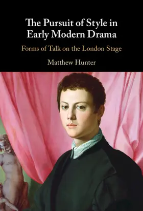 Hunter |  The Pursuit of Style in Early Modern Drama | Buch |  Sack Fachmedien