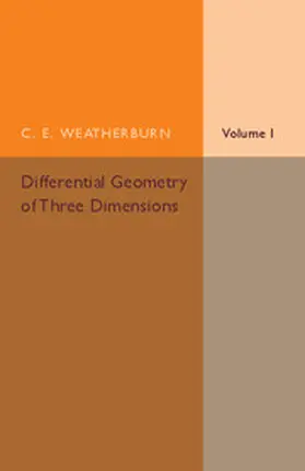 Weatherburn |  Differential Geometry of Three Dimensions | Buch |  Sack Fachmedien