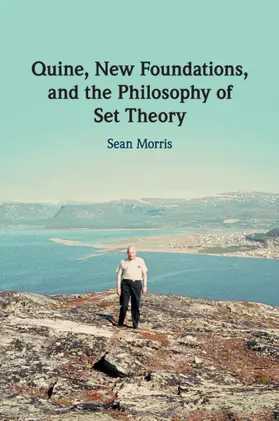 Morris |  Quine, New Foundations, and the Philosophy of Set Theory | Buch |  Sack Fachmedien