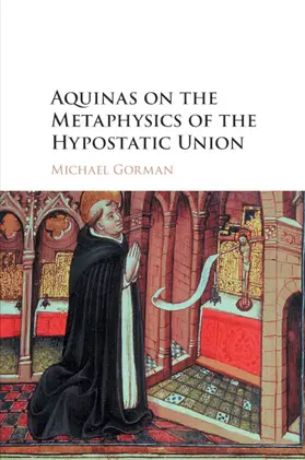Gorman |  Aquinas on the Metaphysics of the Hypostatic Union | Buch |  Sack Fachmedien