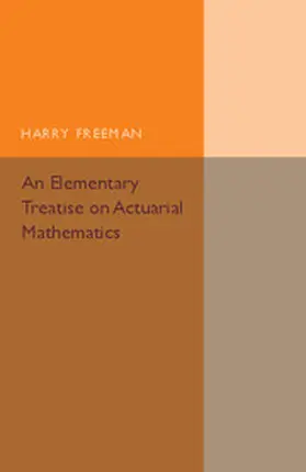 Freeman |  An Elementary Treatise on Actuarial Mathematics | Buch |  Sack Fachmedien