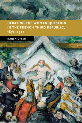 Offen |  Debating the Woman Question in the French Third Republic, 1870-1920 | Buch |  Sack Fachmedien